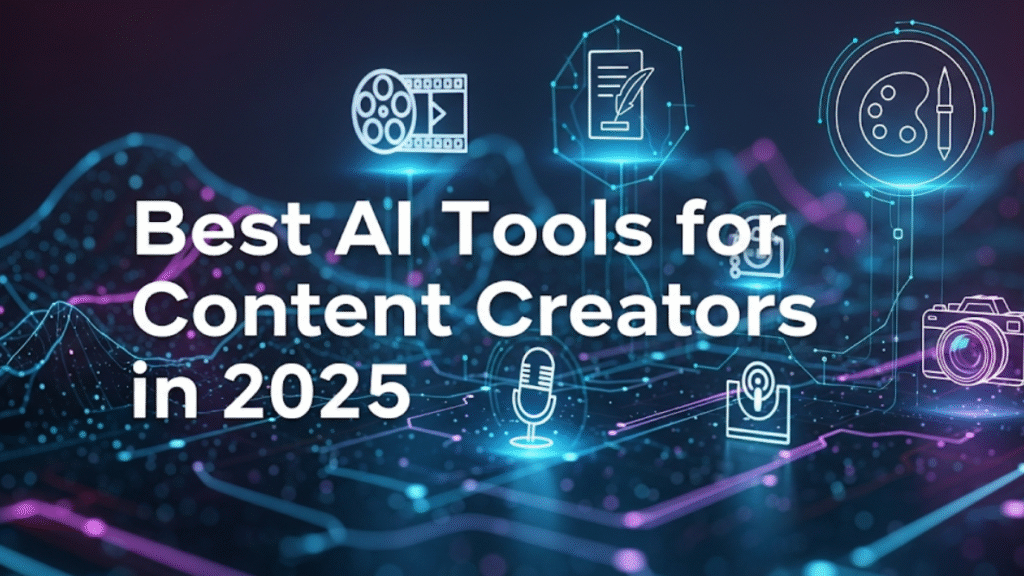 Best AI Tools for Content Creators in 2025